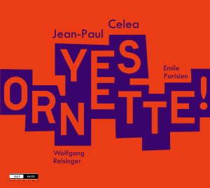 Celea, Jean-Paul & Emile Parisien & Wolfgang Reisinger – Yes Ornette!