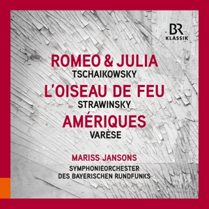Symphonieorchester Des Bayerischen Rundfunks – Tchaikovsky: Romeo and Juliet - Stravinsky: the Firebird - Varese: Ameriques