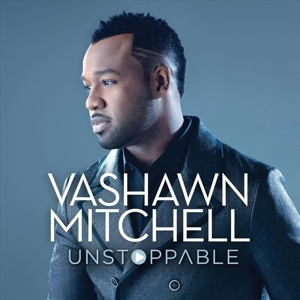 Mitchell, Vashawn – Unstoppable