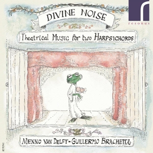 Delft, Menno Van – Divine Noise-Theatrical Music For 2 Harpsichords
