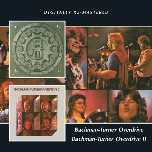 Bachman-Turner Overdrive – Bachman-Turner Overdrive / Bachman-Turner Overdrive Ii