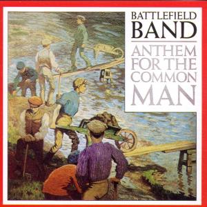 Battlefield Band, the – Anthem For the Common Man