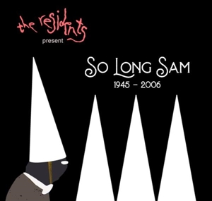 Residents – So Long Sam (1945-2006)
