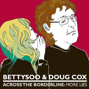 Bettysoo & Doug Cox – Across the Borderline: More Lies