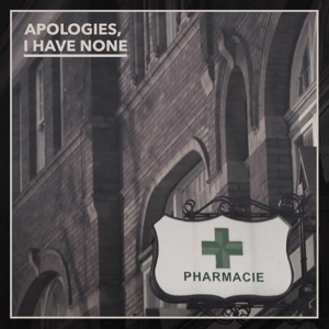 Apologies, I Have None – Pharmacie