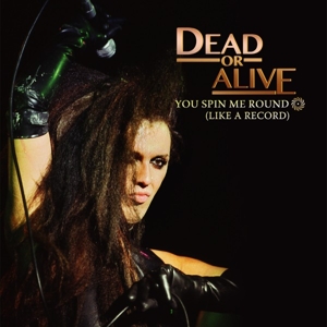 Dead or Alive – You Spin Me Round