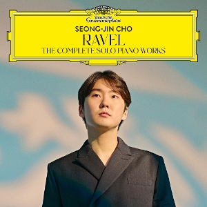 Cho, Seong-Jin – Ravel: the Complete Solo Piano Works