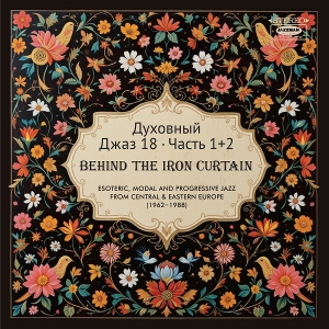 V/A – Spiritual Jazz 18: Behind the Iron Curtain, Pt. 1 & 2
