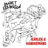 Bandet Elligton – Karlek & Handgemang