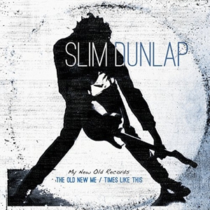 Dunlap, Slim – Old New Me / Times Like This