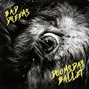 Bad Dreems – Doomsday Ballet