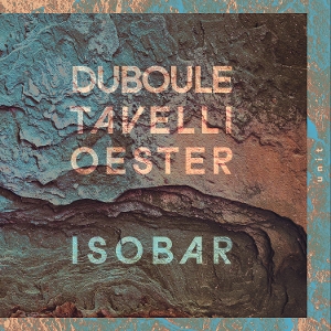 Duboule / Tavelli / Oester – Isobar