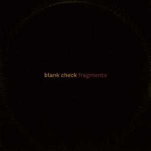 Blank Check – Fragments