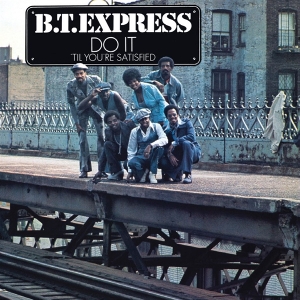 B.T. Express – Do It ('Til You're Satisfied)