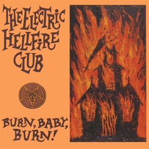 Electric Hellfire Club – Burn Baby Burn