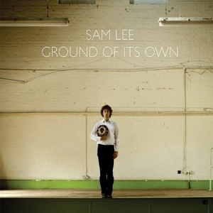 Lee, Sam – Ground of Its Own