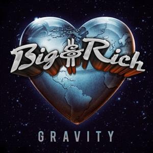 Big & Rich – Gravity