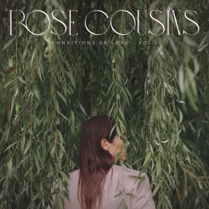 Cousins, Rose – Conditions of Love - Vol. 1