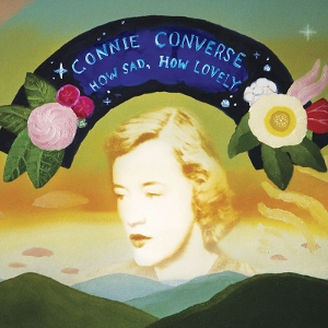 Converse, Connie – How Sad, How Lovely