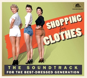 V/A – Shopping For Clothes - the Soundtrack of the Best-Dressed Generation