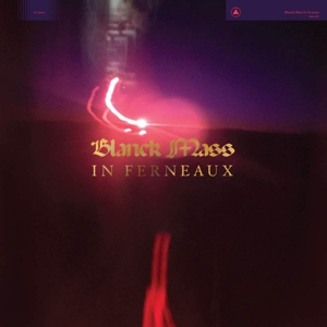Blanck Mass – In Ferneaux