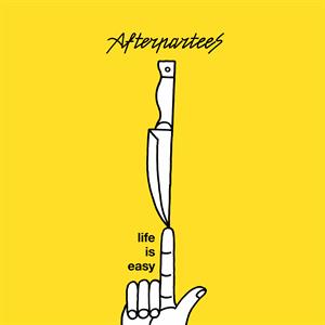 Afterpartees – Life is Easy