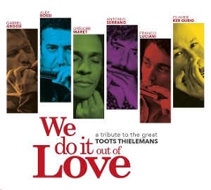 Rossi, Alex – We Do It Out of Love: a Tribute To the Great Toots Thielemans