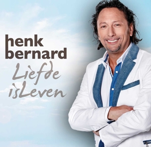 Bernard, Henk – Liefde is Leven