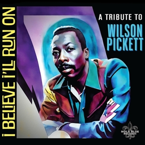V/A – I Believe I'll Run On; Tribute To Wilson Pickett
