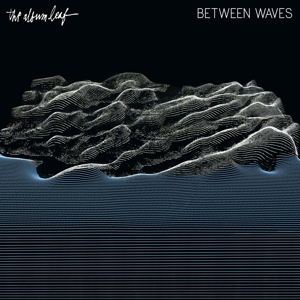 Album Leaf – Between Waves