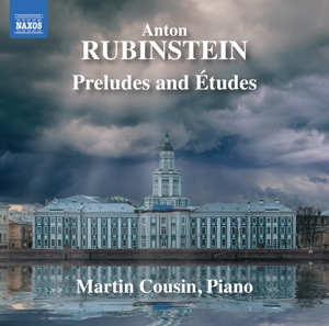 Cousin, Martin – Anton Rubinstein: Preludes and Etudes