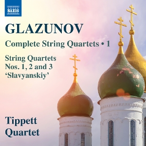 Tippett Quartet – Glazunov: Complete String Quartets, Vol. 1