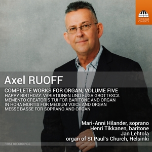 Tikkanen, Henri & Jan Lehtola & Mari-Anni Hilander – Axel Ruoff: Complete Works For Organ, Volume Five