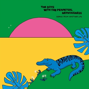Boys With the Perpetual Nervousness, the – Songs From Another Life