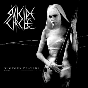 Suicide Circle – Shotgun Prayers