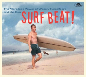 V/A – Surf Beat! the Merciless Power of Water, Tuned Cars and the Sun