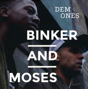 Binker and Moses – Dem Ones