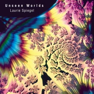Spiegel, Laurie – Unseen Worlds