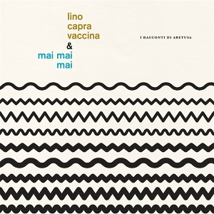 Vaccina, Lino Capra & Mai Mai Mai – I Racconti Di Aretusa