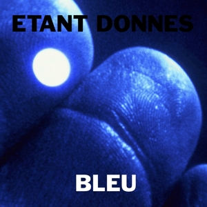 Etant Donnes With Michael Gira – Bleu