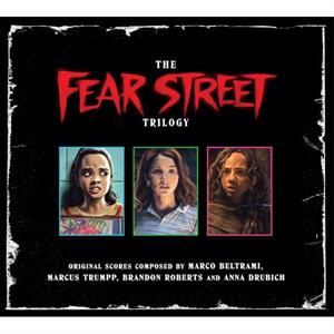 Beltrami, Marco & Marcus Trumpp & Brandon Roberts & Anna Drubich – Fear Street Trilogy