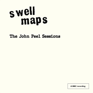 Swell Maps – The John Peel Sessions