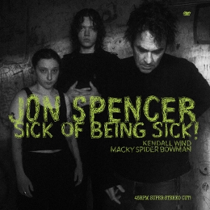 Spencer, Jon – Sick of Being Sick!
