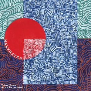 Basu, Trina & Arun Ramamurthy – Nakshatra