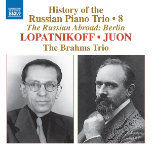 Brahms Trio – History of the Russian Piano Trio, Vol. 8 - Juon & Lopatnikoff
