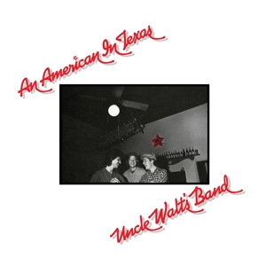 Uncle Walts Band – An American In Texas