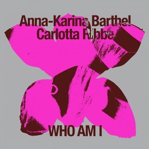 Barthel, Anna-Karina & Carlotta Ribbe – Who Am I