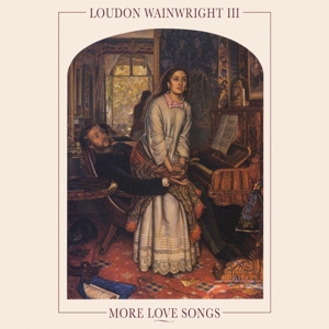 Loudon Wainwright Iii – More Love Songs
