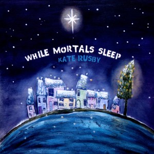 Rusby, Kate – While Mortals Sleep