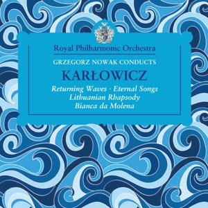 Royal Philharmonic Orchestra – Karlowicz Orchestral Works